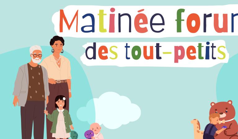 MATINÉE FORUM DES TOUT-PETITS
